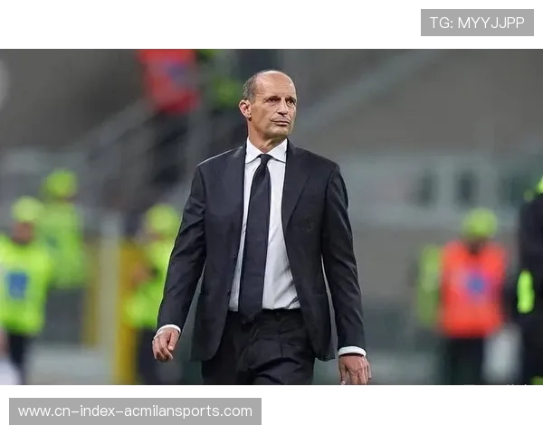 阿莱格里强调尤文图斯应保持专注稳扎稳打逐步实现赛季目标 阿莱格里强调尤文图斯应保持专注稳扎稳打逐步实现赛季目标